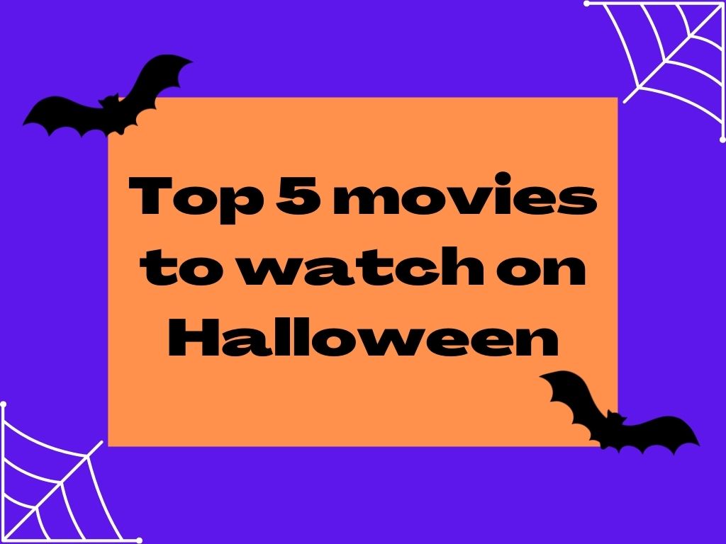 Top 5 movies to watch on Halloween – Experience